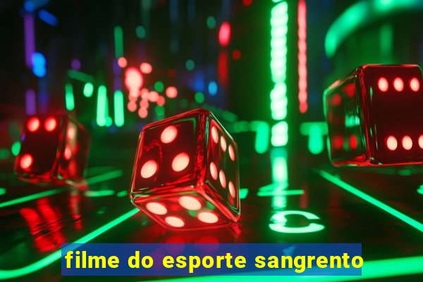 filme do esporte sangrento